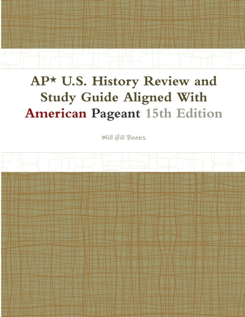 AP* U.S. History Review and Study Guide Aligned With American Pageant 15th Edition