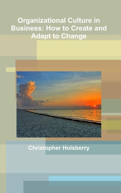 Organizational Culture in Business: How to Create and Adapt to Change