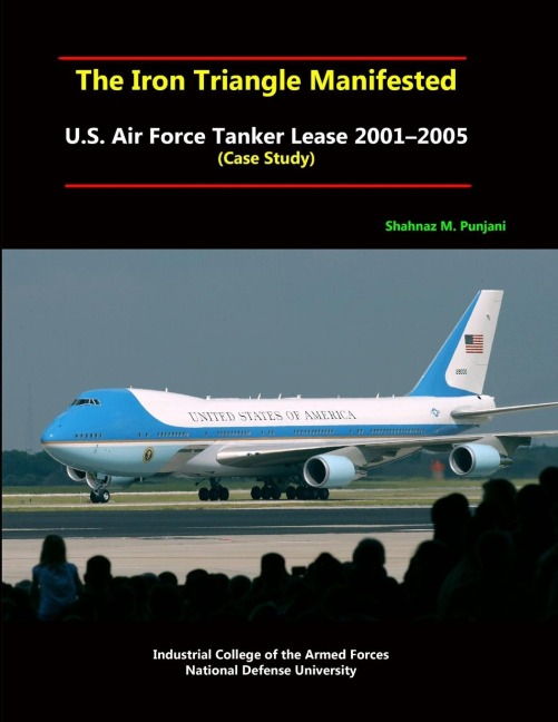 The Iron Triangle Manifested: U.S. Air Force Tanker Lease 2001-2005 (Case Study)
