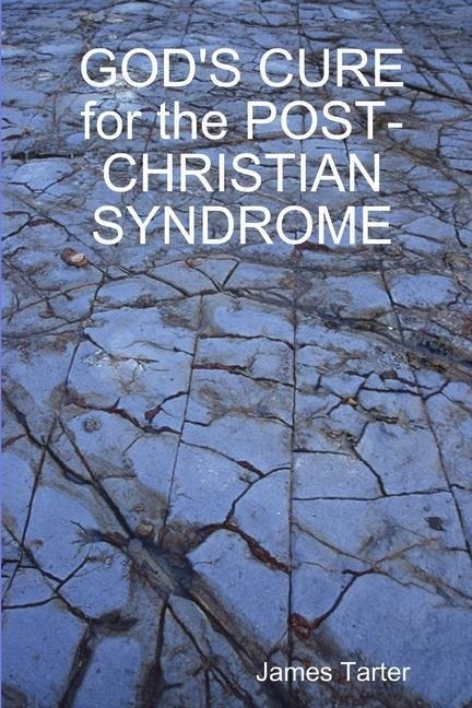 GOD'S CURE for the POST-CHRISTIAN SYNDROME