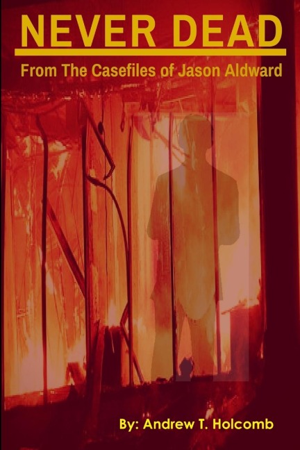 Never Dead: From the Case Files of Jason Aldward