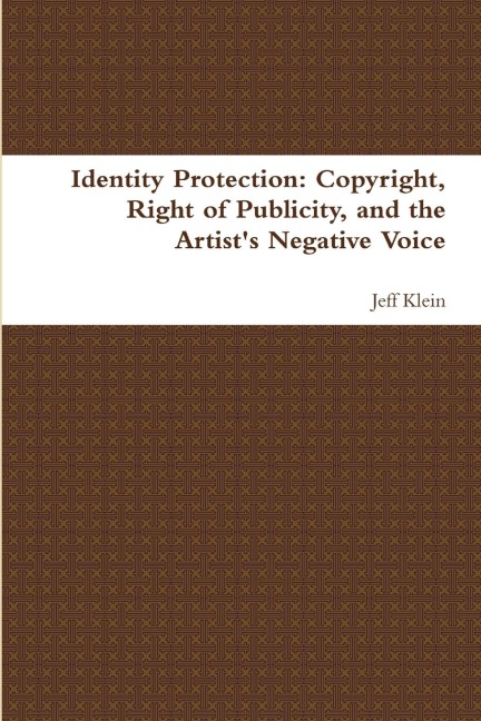 Identity Protection: Copyright, Right of Publicity, and the Artists Negative Voice