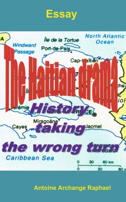The Haitian drama, history taking the wrong turn