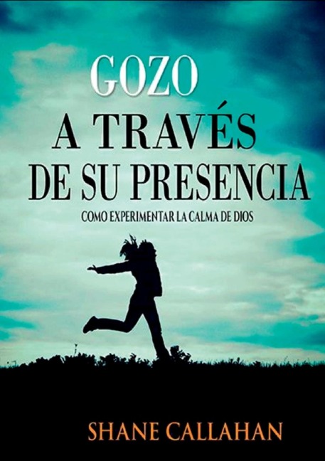 Gozo A Traves De Su Presencia: Como Experimentar La Calma De Dios