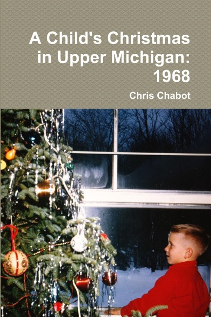 A Childs Christmas in Upper Michigan: 1968