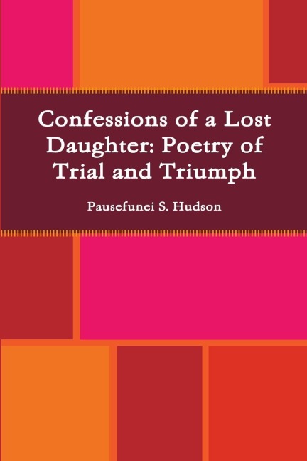 Confessions of a Lost Daughter: Poetry of Trial and Triumph