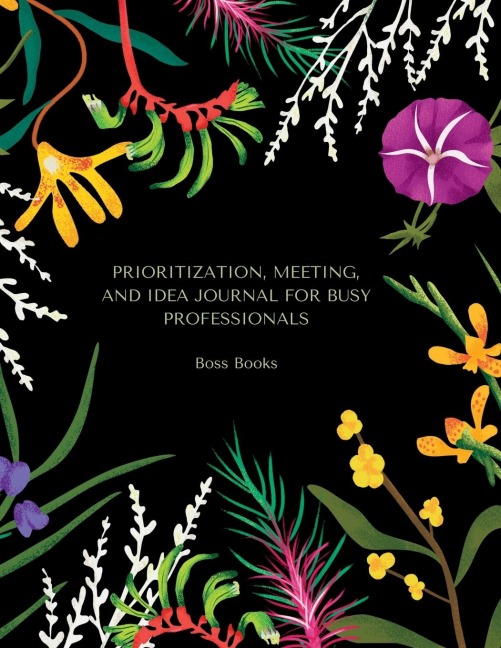 Prioritization, Meeting, and Idea Journal for Busy Professionals: Managing the week, tasks, meetings, ideas, concepts