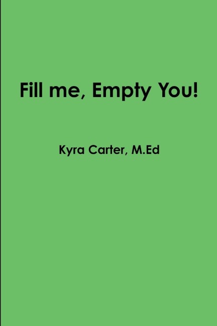 Fill me, Empty You