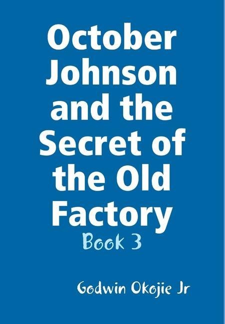 October Johnson and the Secret of the Old Factory