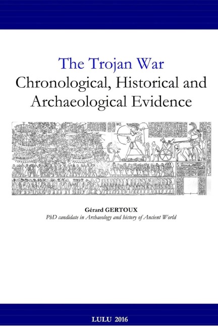 The Trojan War: Chronological, Historical and Archaeological Evidence