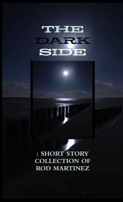 The Dark Side: Short Story Collection