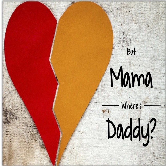 But Mama Wheres Daddy