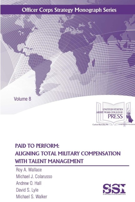 PAID TO PERFORM: Aligning Total Military Compensation With Talent Management