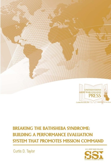 Breaking The Bathsheba Syndrome: Building A Performance Evaluation System That Promotes Mission Command