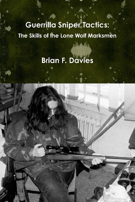 Guerrilla Sniper Tactics: The Skills of the Lone Wolf Marksmen