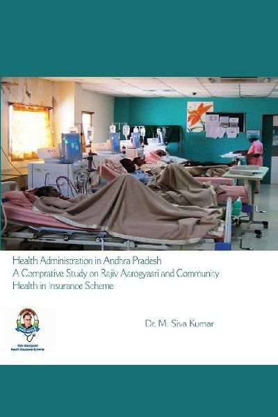 HEALTH ADMINISTRATION IN ANDHRA PRADESH: A COMPARATIVE STUDY ON RAJIV AAROGYASRI AND COMMUNITY HEALTH INSURANCE SCHEME