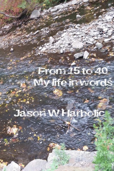 From 15 to 40, my life in words.