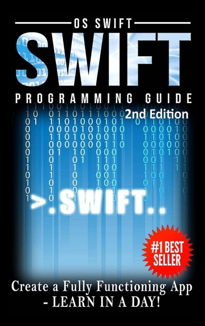 Programming: Swift: Create A Fully Functioning App: Learn In A Day!