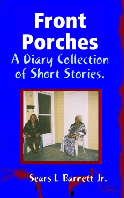 Front Porches: Open Diary Collection of Short Stories.