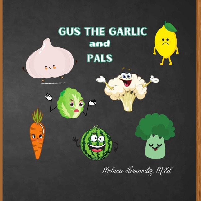 Gus the Garlic and Pals: Stories for Kids on How to Handle Tough Situations