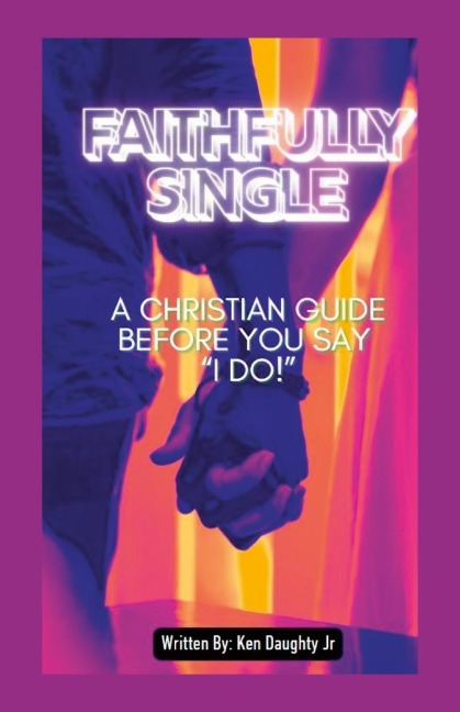 Faithfully Single: A Christian Gude Before Saying "I Do!"