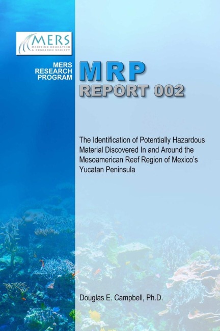 The Identification of Potentially Hazardous Material Discovered In and Around the Mesoamerican Reef Region of Mexicos Yucatan Peninsula