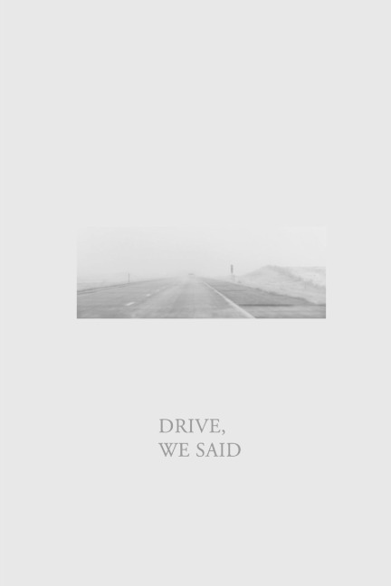 DRIVE, WE SAID