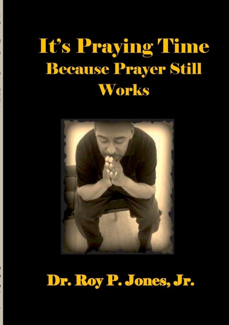 Its Praying Time Because Prayer Still Works By