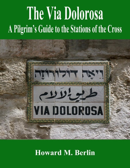 The Via Dolorosa: A Pilgrims Guide to the Stations of the Cross