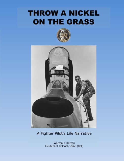 Throw a Nickel on the Grass, a Fighter Pilots Life Narrative