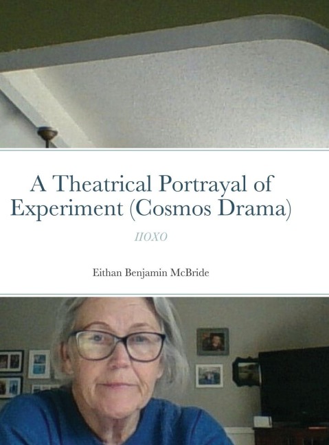 A Theatrical Portrayal of Experiment (Cosmos Drama): IIOXO