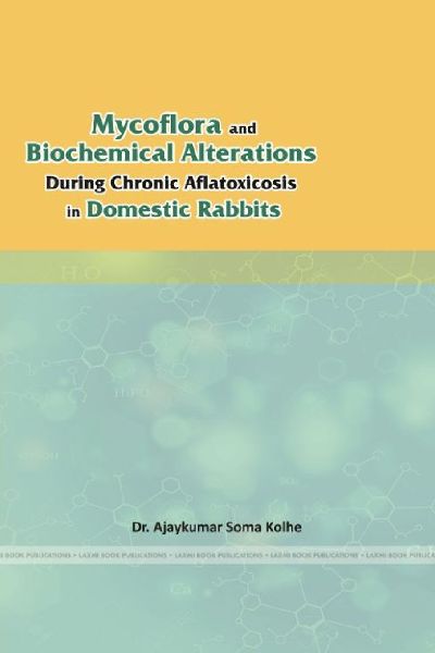 Mycoflora and Biochemical Alterations During Chronic Aflatoxicosis in Domestic Rabbits
