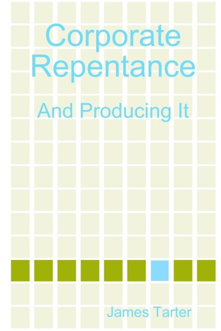 Corporate Repentance: And Producing It