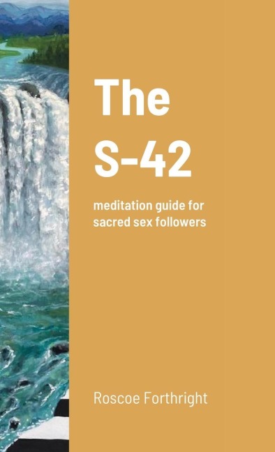 The S-42 Meditation Guide for Sacred Sex Followers