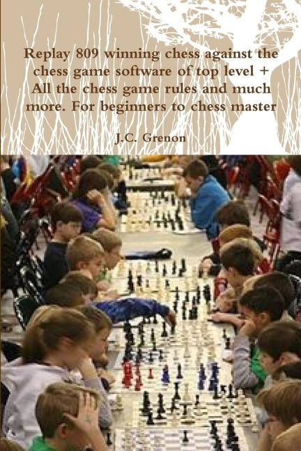Replay 809 winning chess against the high chess software + All the chess rules and much more