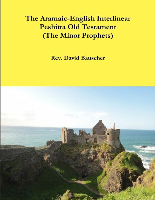 The Aramaic-English Interlinear Peshitta Old Testament (The Minor Prophets)