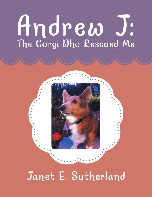 Andrew J: The Corgi Who Rescued  Me