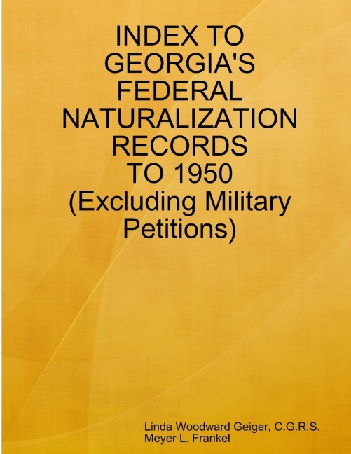 Index to Georgias Federal Naturalization Records to 1950 (Excluding Military Petitions)