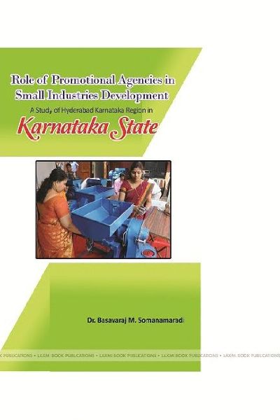 Role of Promotional Agencies in Small Industries Development - A Study of Hyderabad Karnataka Region in Karnataka State