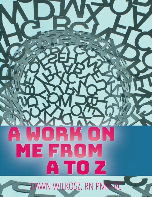 A Work on Me From A to Z