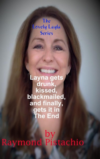 The Lovely Layla Series: Layla gets drunk, kissed, blackmailed, and finally, gets it in the end
