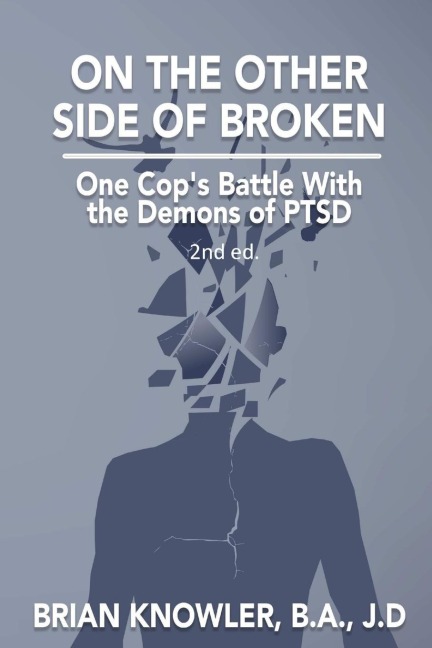 On The Other Side of Broken - One Cops Battle With the Demons of PTSD