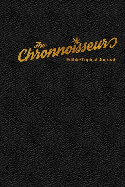 The Chronnoisseur - Edible/Topical Journal
