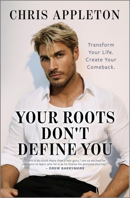 Your Roots Dont Define You: Transform Your Life. Create Your Comeback.