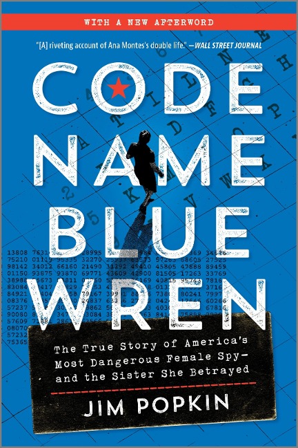 Code Name Blue Wren: The True Story of Americas Most Dangerous Female Spy--And the Sister She Betrayed