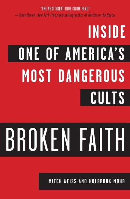 Broken Faith: Inside One of America's Most Dangerous Cults (First Time Trade)