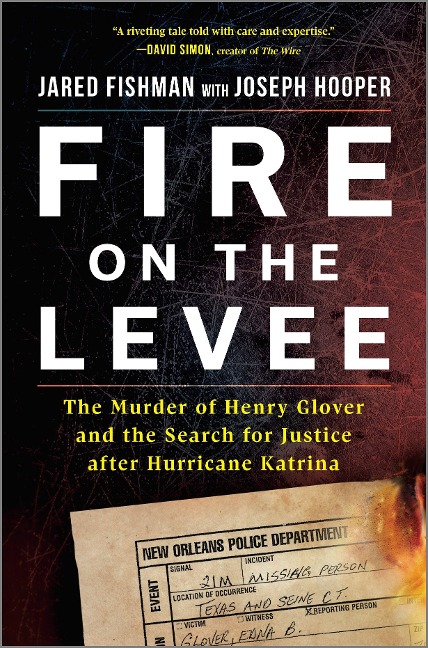 Fire on the Levee: The Murder of Henry Glover and the Search for Justice After Hurricane Katrina