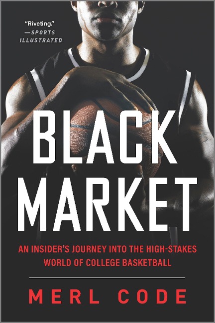 Black Market: An Insiders Journey Into the High-Stakes World of College Basketball