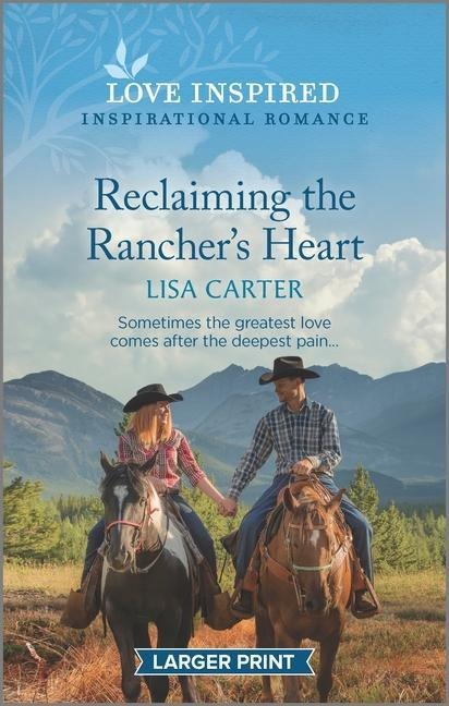 Reclaiming the Ranchers Heart: An Uplifting Inspirational Romance