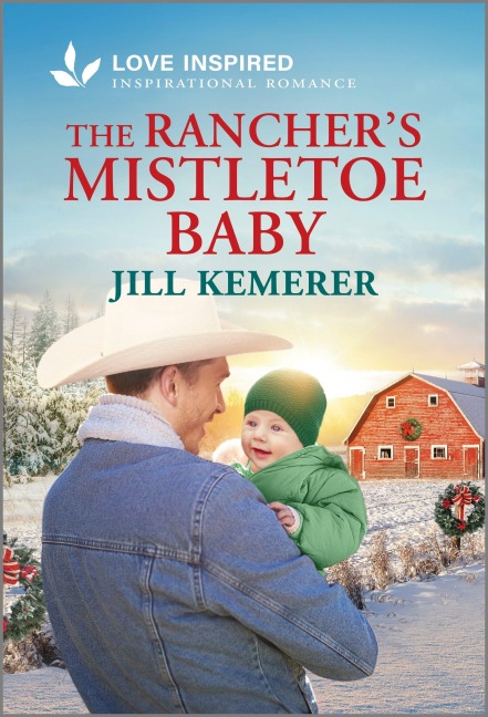 The Ranchers Mistletoe Baby: An Uplifting Inspirational Romance